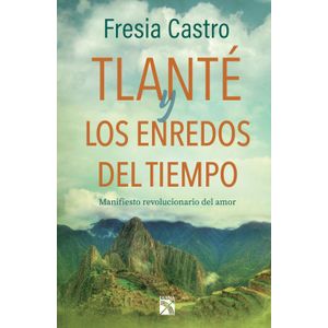 Tlante Y Los Enredos Del Tiempo - (Libro) - Fresia Castro