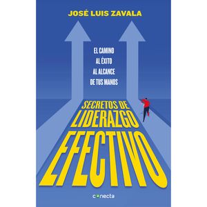 Secretos De Liderazgo Efectivo - (Libro) - Jose Luis Zavala
