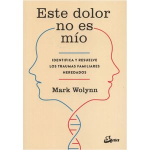 Este Dolor No Es Mio - (Libro) - Mark Wolynn