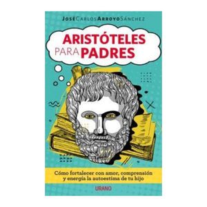 Aristoteles Para Padres - (Libro) - Jose Carlos Arroyo Sanchez