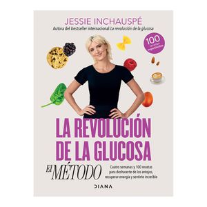 La Revolucion De La Glucosa. El Metodo - (Libro) - Jessie Inchauspe