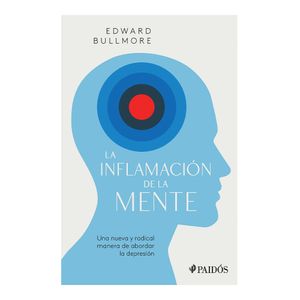 La Inflamacion De La Mente - (Libro) - Edward Bullmore