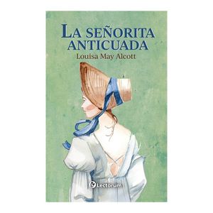 La Senorita Anticuada - (Libro) - Louisa May Alcott