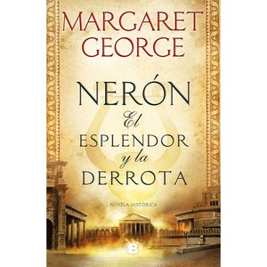 Neron. El Esplendor Y La Derrota - (Libro) - Margaret George