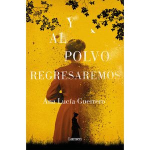 Y Al Polvo Regresaremos - (Libro) - Ana Lucia Guerrero