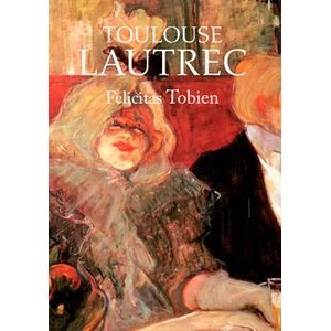 Toulouse Lautrec - (Libro) - Felicitas Tobien
