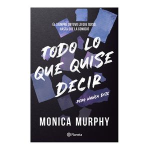Lancaster 1. Todo Lo Que Quise Decir, Pero Nunca Dije - (Libro) - Monica Murphy