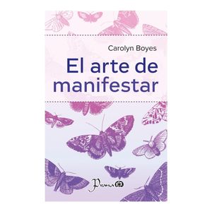 El Arte De Manifestar - (Libro) - Carolyn Boyes