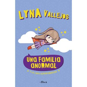 Una Familia Anormal. Y La Capa Superpoderosa - (Libro) - Lyna Vallejos