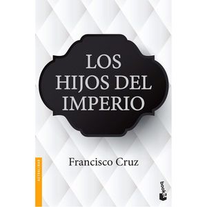 Los Hijos Del Imperio  - (Libro) - Francisco Cruz