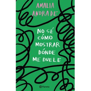 No Se Como Mostrar Donde Me Duele (T.D.) - (Libro) - Amalia Andrade