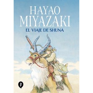 El Viaje De Shuna - (Libro) - Hayao Miyazaki