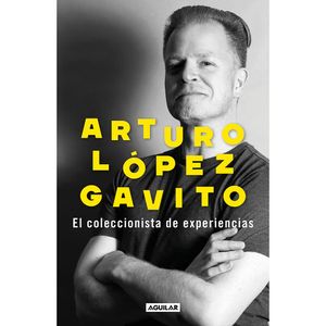 El Coleccionista De Experiencias - (Libro) - Arturo Lopez Gavito