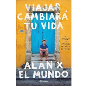 Viajar Cambiara Tu Vida - (Libro) - Alan Estrada