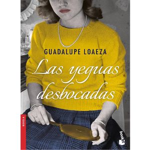 Las Yeguas Desbocadas - (Libro) - Guadalupe Loaeza