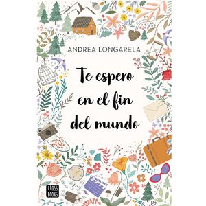 Te Espero En El Fin Del Mundo - (Libro) - Andrea Longarela