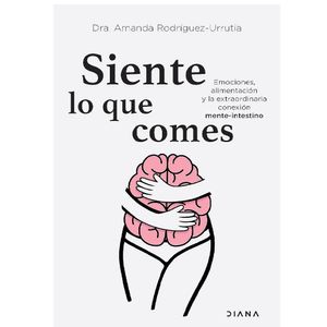 Siente Lo Que Comes - (Libro) - Amanda Rodriguez-Urrutia