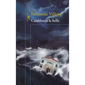 Casablanca La Bella - (Libro) - Fernando Vallejo
