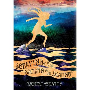 Serafina Y El Secreto De Su Destino - (Libro) - Robert Beatty