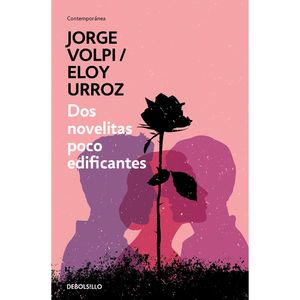Dos Novelitas Poco Edificantes - (Libro) - Eloy Urroz / Jorge Volpi