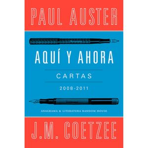 Aqui Y Ahora. Cartas 2008 - 2011 - (Libro) - J. M. Coetzee / Paul Auster