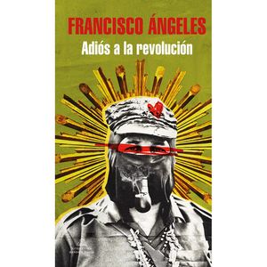 Adios A La Revolucion - (Libro) - Francisco Angeles