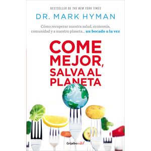 Come Mejor, Salva Al Planeta - (Libro) - Mark Hyman