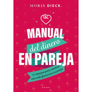 Manual Del Dinero En Pareja - (Libro) - Moris Dieck