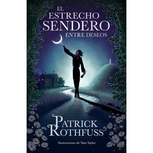 El Estrecho Sendero Entre Deseos - (Libro) - Patrick Rothfuss
