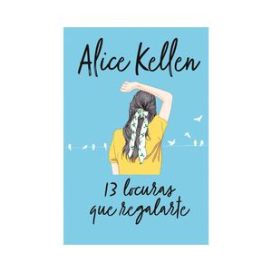 13 Locuras Que Regalarte - (Libro) - Alice Kellen