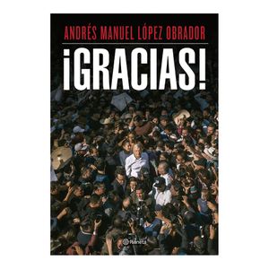Gracias! - (Libro) - Andres Manuel Lopez Obrador