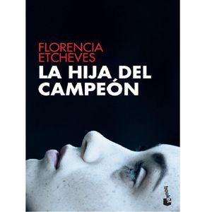 La Hija Del Campeon - (Libro) - Florencia Etcheves