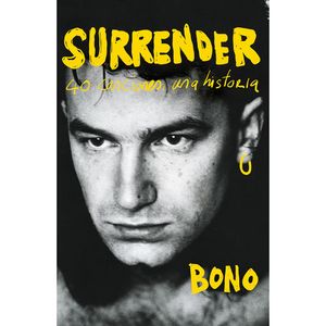 Surrender. 40 Canciones, Una Historia - (Libro) - Bono