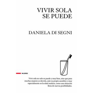 Vivir Sola Se Puede - (Libro) - Daniela Di Segni