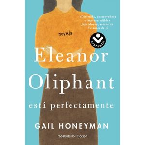 Eleanor Oliphant Esta Perfectamente - (Libro) - Gail Honeyman