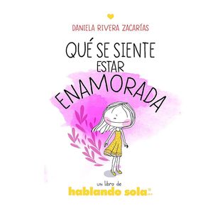 Que Se Siente Estar Enamorada - (Libro) - Daniela Rivera Zacarias