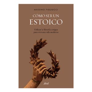 Como Ser Un Estoico - (Libro) - Massimo Pigliucci