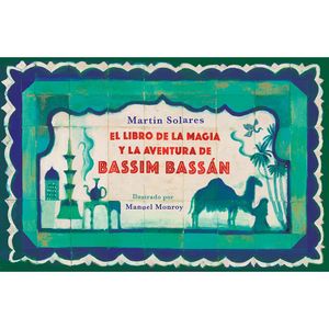 El Libro De La Magia Y La Aventura De Bassim Bassan - (Libro) - Martin Solares