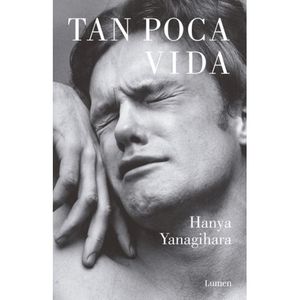 Tan Poca Vida - (Libro) - Hanya Yanagihara