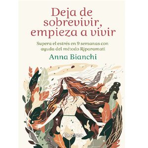 Deja De Sobrevivir Y Empieza A Vivir - (Libro) - Anna Bianchi