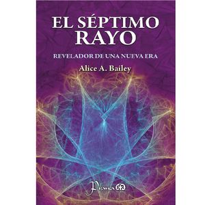 El Septimo Rayo - (Libro) - Alice A. Bailey