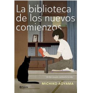 La Biblioteca De Los Nuevos Comienzos - (Libro) - Michiko Aoyama