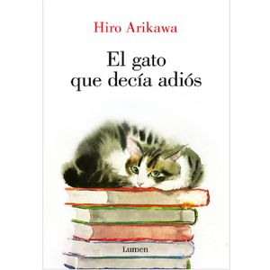 El Gato Que Decia Adios - (Libro) - Hiro Arikawa