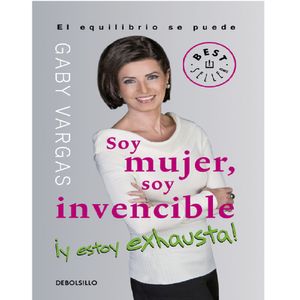 Soy Mujer, Soy Invencible  Y Estoy Exhauta! - (Libro) - Gaby Vargas