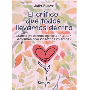 El Critico Que Todos Llevamos Dentro - (Libro) - Julia Bueno