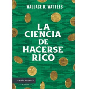 La Ciencia De Hacerse Rico - (Libro) - Wallace D. Wattles