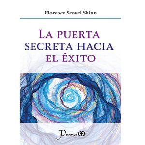 La Puerta Secreta Hacia El Exito - (Libro) - Florence Scovel Shinn