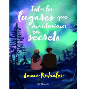 Todos Los Lugares Que Mantuvimos En Secreto - (Libro) - Inma Rubiales