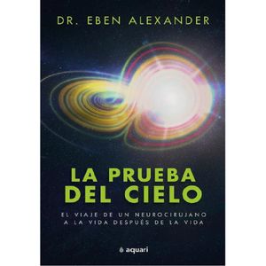 La Prueba Del Cielo - (Libro) - Eben Alexander