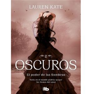 Oscuros 2. El Poder De La Sombras - (Libro) - Lauren Kate